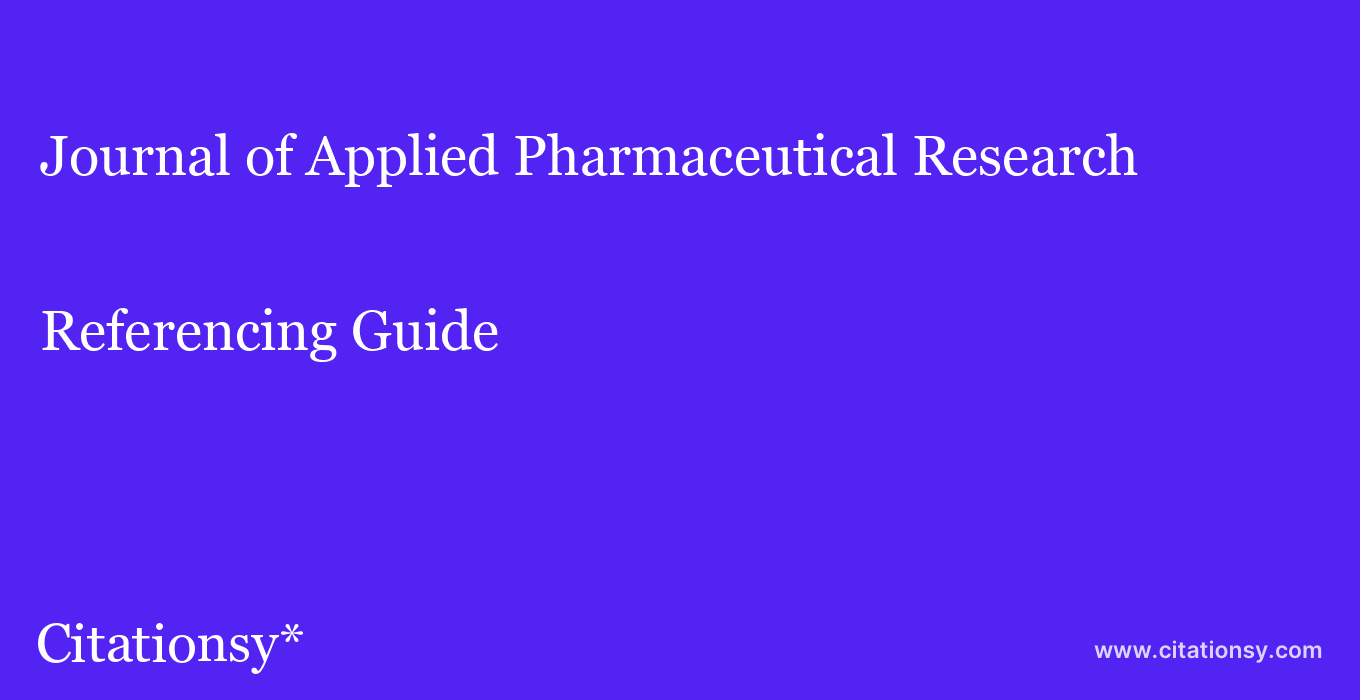 cite Journal of Applied Pharmaceutical Research  — Referencing Guide